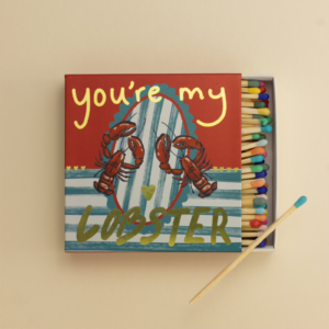 YOUR'RE MY LOBSTER - Eldspýtustokkur